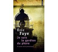Je suis le gardien du phare, et autres récits fantastiques