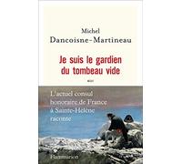 Je suis le gardien du tombeau vide Michel Dancoisne-Martineau (Auteur)