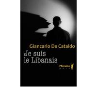 Je suis le Libanais - Giancarlo de Cataldo - A.m. Metailie - broché - Roman