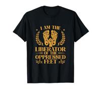 Je suis Le libérateur des Pieds opprimés Réflexologue Amusant T-Shirt