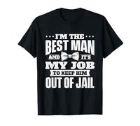 Je suis Le Meilleur Homme et C'est Mon Travail de l'empêcher d'aller en Prison T-Shirt