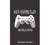 JE SUIS LE MEILLEUR -JOURNAL INTIME: pour les amateurs des jeux vidéos: carnet de notes jeux vidéo, taille 6*9po , 110 pages /journal intime jeux vidéo /carnet de notes gamer ...