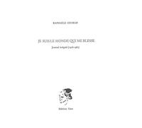 Je suis le monde qui me blesse: Journal intégral (1976-1985)
