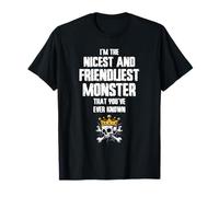 Je suis le monstre le plus gentil et le plus sympathique que vous ayez jamais connu T-Shirt