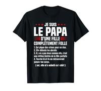 Je suis Le Papa d'une Fille complètement Folle T-Shirt