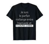 Je suis Le Parfait mélange Entre namasté et va Donc Chier T-Shirt