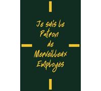 "Je Suis Le Patron De Merveilleux Employés" : cahier ligné pour votre patron: carnet de notes rigolo pour le meilleur patron ,120 Pages ,A5.