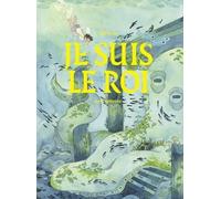 Je suis le roi