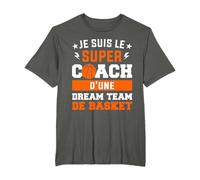 Je Suis Le Super Coach D'Une Dream Team De Basket T-Shirt