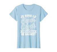Je suis Le Super Coach d'une Dream Team De Basket T-Shirt, Femme, Bleu Céleste, L