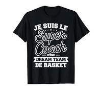 Je suis Le Super Coach d'une Dream Team De Basket T-Shirt, Homme, Noir, XXL