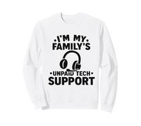 Je suis Le Support Technique Non rémunéré de ma Famille Sweatshirt