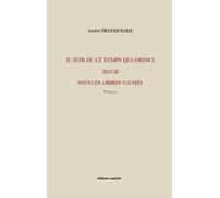 Je suis le temps qui grince : Suivi de SOUS LES ARBRES CALMES