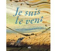 Je suis le vent - Une autobiographie - Rachel Poliquin - Isatis Eds De L' - cartonné - Document jeunesse