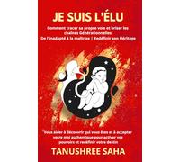 Je Suis L'élu: Comment tracer sa propre voie et briser les chaînes générationnelles De l'inadapté à la maîtrise | Redéfinir son héritage