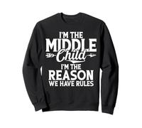 Je suis l'enfant du Milieu, Je suis la Raison pour laquelle Nous Avons des règles Sweatshirt