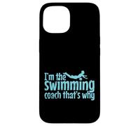 Je suis l'entraîneur de natation, c'est pourquoi Coque pour iPhone 15