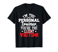 Je suis l'entraîneur personnel Vous êtes la victime - Entraîneur de fitness T-Shirt