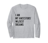Je suis Les rêves Les Plus Fous de Mes ancêtres Manche Longue