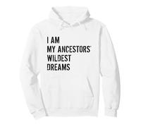 Je suis Les rêves Les Plus Fous de Mes ancêtres Sweat à Capuche
