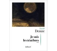 Je suis les ténèbres - Joseph Denize - Julliard - broché - Roman