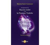 Je Suis l'Esprit - Enseignement du Rayon violet et de la Flamme Violette