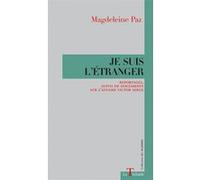 JE SUIS L'ÉTRANGER Reportages, suivis de documents sur l'affaire Victor Serge Magdeleine Paz (Auteur)