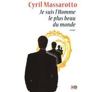 Cyril Massarotto – Je suis l'homme le plus beau du monde – Roman – Broché