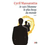 Je suis l'homme le plus beau du monde - Cyril Massarotto - Xo - broché - Roman