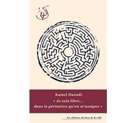 "Je suis libre... dans le périmètre qu'on m'assigne"