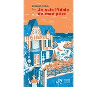Je suis l'idole de mon père Arnaud Cathrine (Auteur)