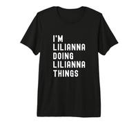 Je suis Lilianna Qui Fait des Choses à Lilianna T-Shirt Haut de Gamme