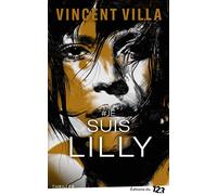 #Je suis Lilly - Vincent Villa - 123 Editions Du - broché - Roman