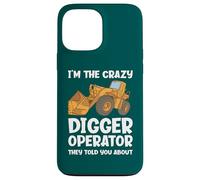 Je suis l'opérateur de Crazy Digger Dont Ils Vous Ont parlé Coque pour iPhone 13 Pro Max