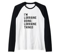 Je suis Lorraine Qui Fait des Choses à Lorraine Manche Raglan