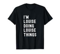 Je suis Louise Qui Fait des Choses à Louise T-Shirt