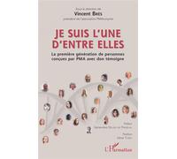 Je suis l'une d'entre elles La première génération de personnes concues par PMA avec don témoigne - Vincent Bres - L'harmattan - broché - Essai