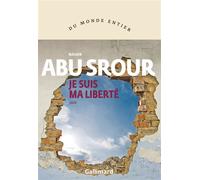 Je suis ma liberté - Nasser Abu Srour - Gallimard - broché - Roman