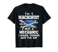 Je suis machiniste, Je Fabrique des Choses, Je ne Les répare Pas T-Shirt