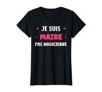 Je suis Maire Pas magicienne métier Humour Maire T-Shirt