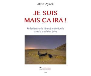 Je suis mais ça ira !: Réflexion sur la liberté individuelle dans la tradition juive