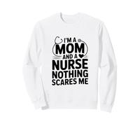 Je suis Maman et infirmière, Rien ne m'effraie Sweatshirt