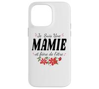 Je suis Mamie Et Fière De L'être Fête des Grand Mères Fleurs Coque pour iPhone 14 Pro Max