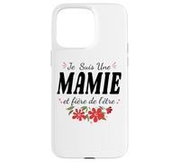Je suis Mamie Et Fière De L'être Fête des Grand Mères Fleurs Coque pour iPhone 15 Pro Max