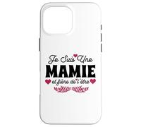 Je suis Mamie Et Fière De L'être Fête des Grand Mères Fleurs Coque pour iPhone 16 Pro Max