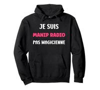 Je suis manip Pas magicienne métier Humour manip Radio Sweat à Capuche