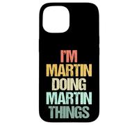 Je suis Martin qui fait des choses avec Martin - Un dicton drôle de nom Martin Coque pour iPhone 15