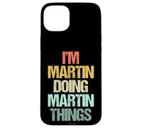 Je suis Martin qui fait des choses avec Martin - Un dicton drôle de nom Martin Coque pour iPhone 15 Plus