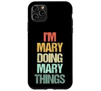 Je suis Mary qui fait des choses avec Mary - C'est drôle de dire un joli prénom Mary Coque pour iPhone 11 Pro Max