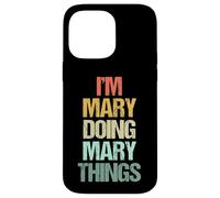 Je suis Mary qui fait des choses avec Mary - C'est drôle de dire un joli prénom Mary Coque pour iPhone 14 Pro Max